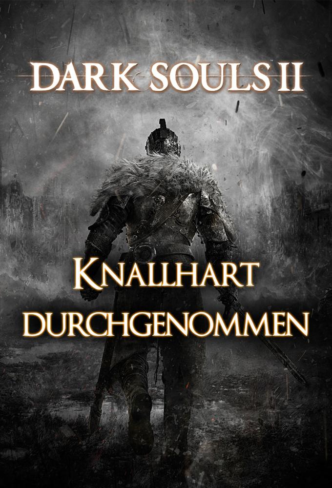Knallhart durchgenommen: Dark Souls II