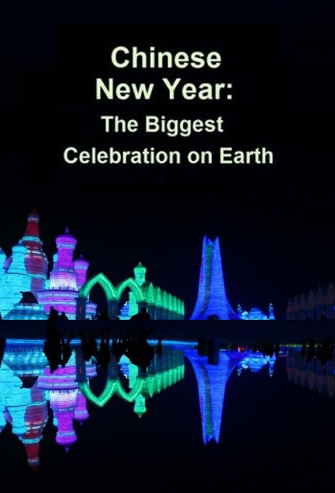 Chinese New Year: The Biggest Celebration on Earth