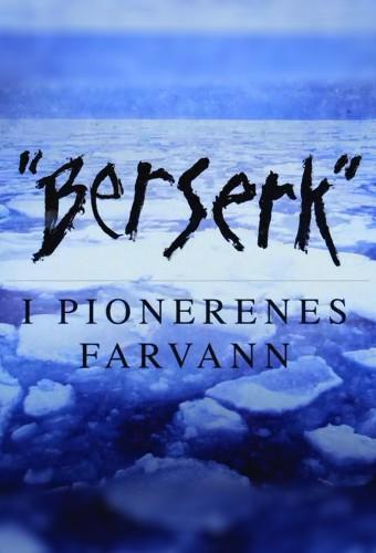 Berserk in the pioneers' waters