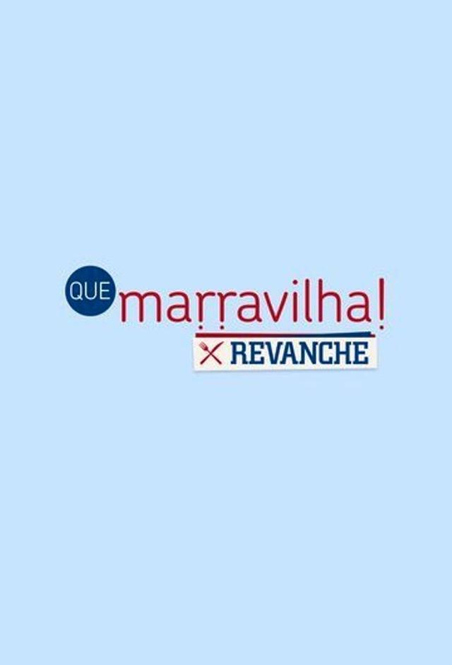 Que Marravilha! Revanche