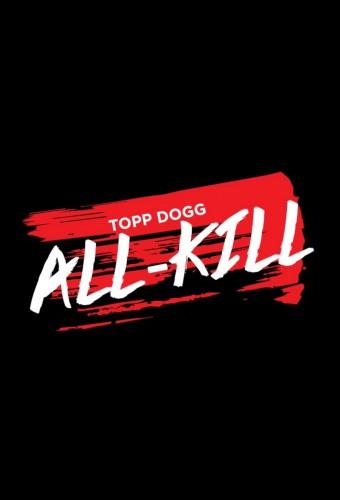 Topp Dogg: All-Kill