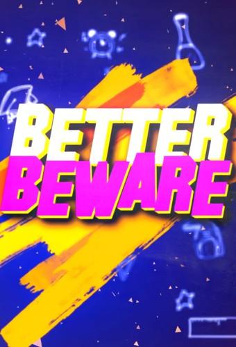 Better Beware