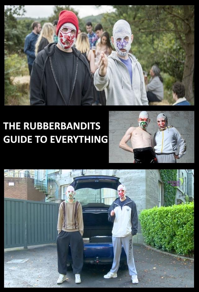The Rubberbandits Guide to Everything
