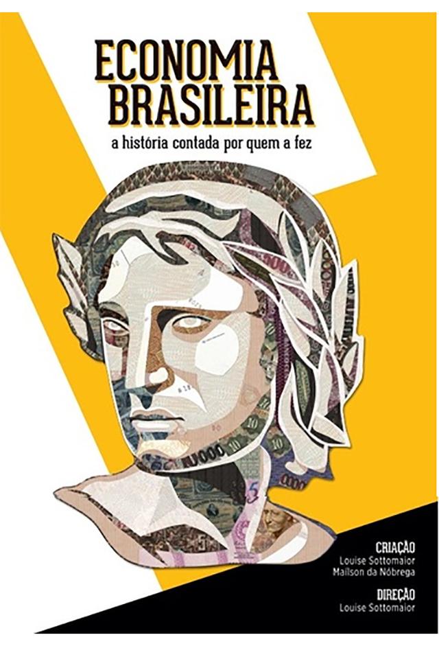 Economia Brasileira: A História Contada por Quem a Fez