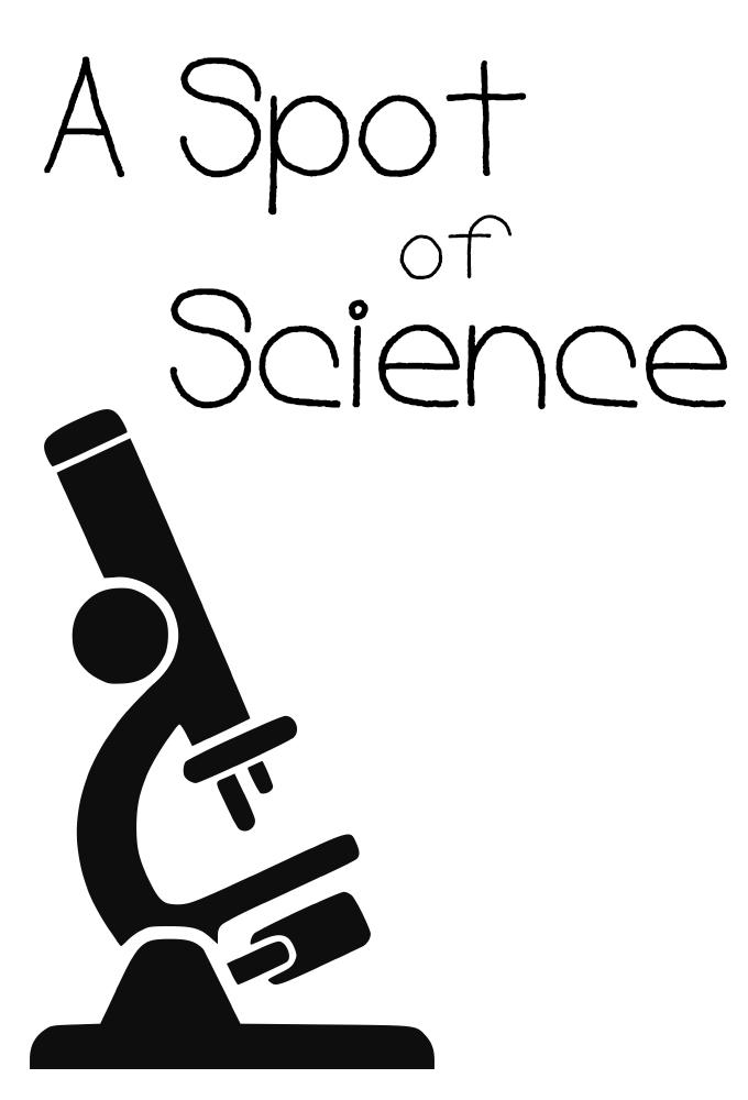 A Spot of Science