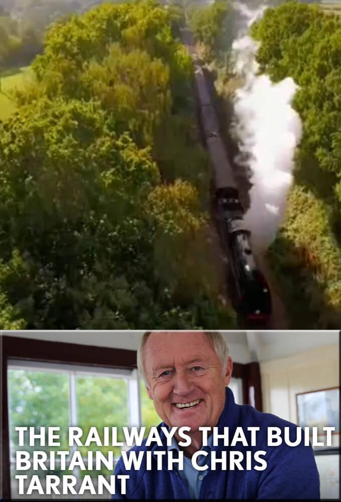 The Railways That Built Britain with Chris Tarrant