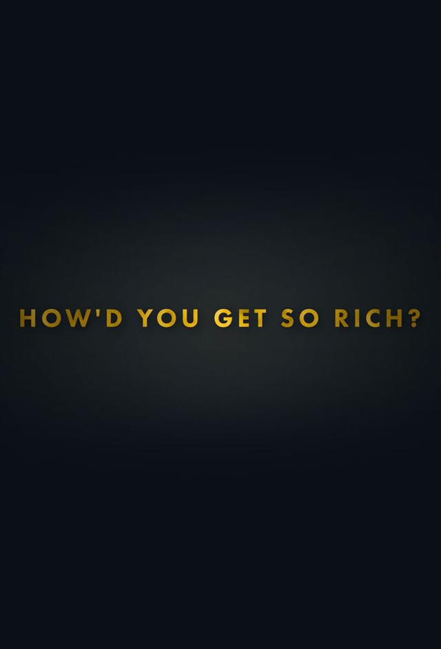 How'd You Get SO Rich? (UK)