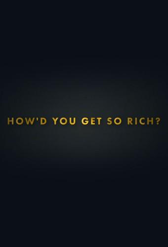 How'd You Get SO Rich? (UK)