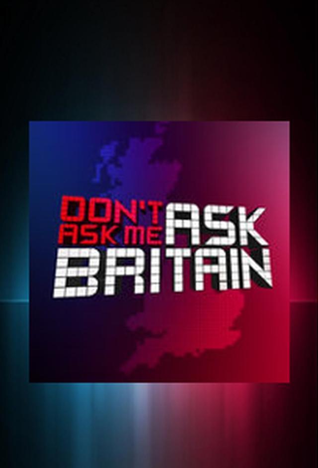 Don't Ask Me Ask Britain