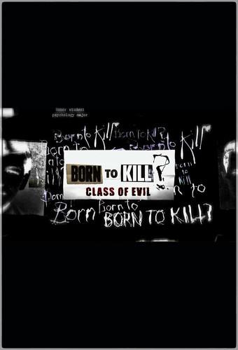 Born To Kill? Class Of Evil