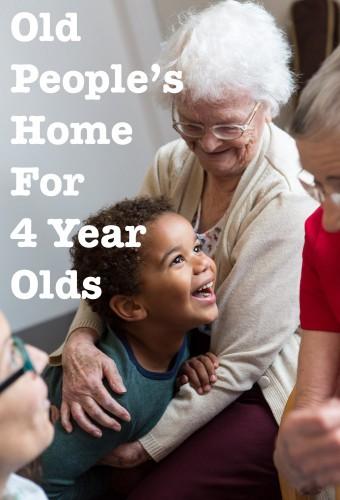 The Old People's Home for 4 Year Olds