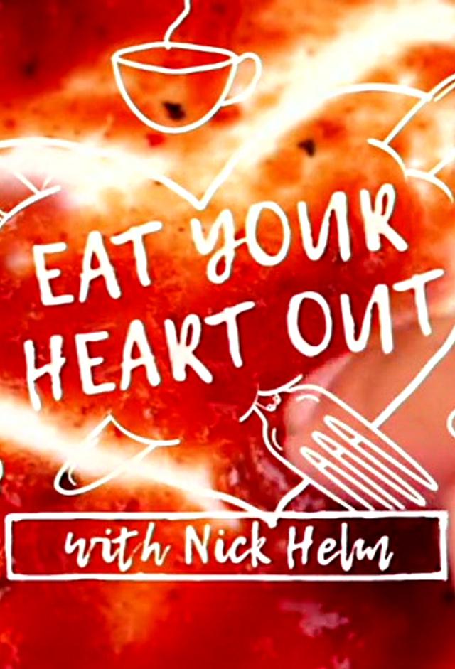 Eat Your Heart Out with Nick Helm