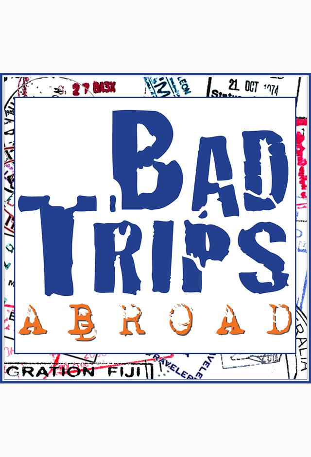 Bad Trips Abroad