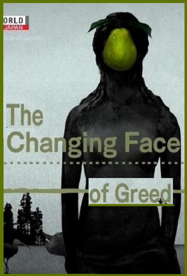 The Changing Face of Greed