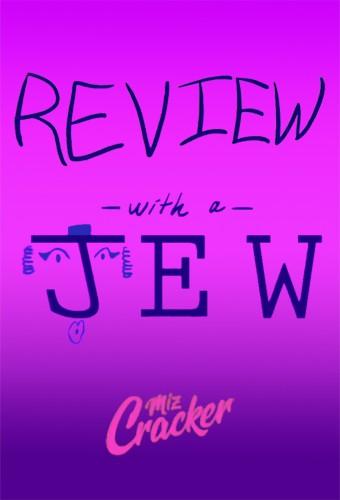 Miz Cracker's Review with a Jew