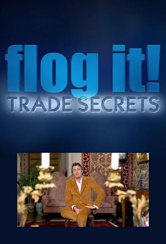 Flog it: Trade Secrets