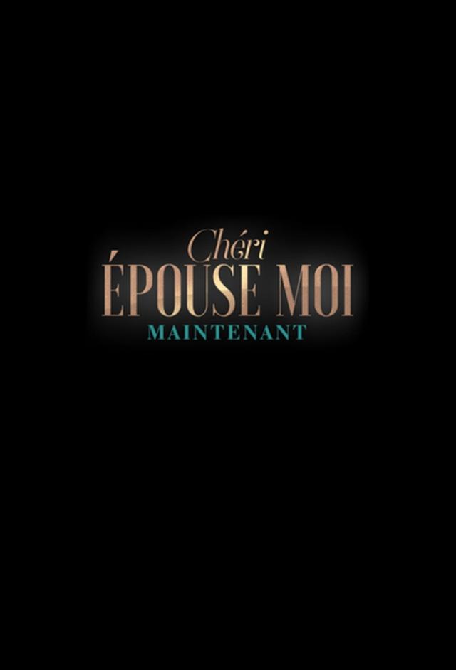 Chéri, épouse-moi maintenant