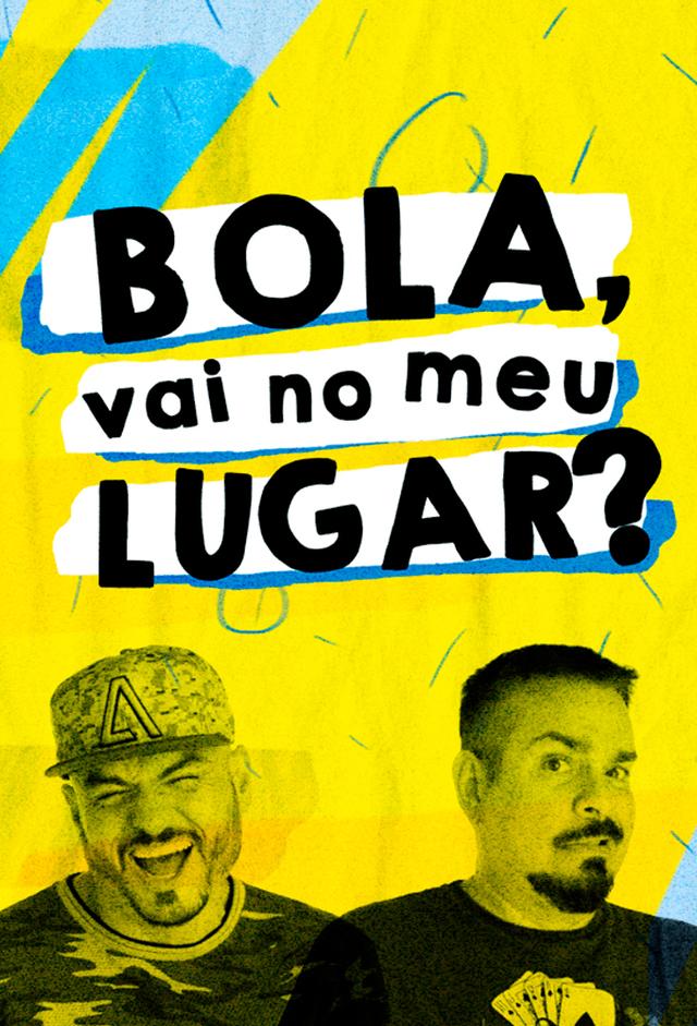 Bola, Vai no Meu Lugar?