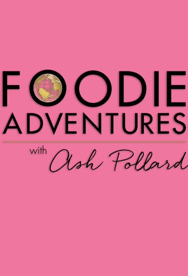 Foodie Adventures with Ash Pollard
