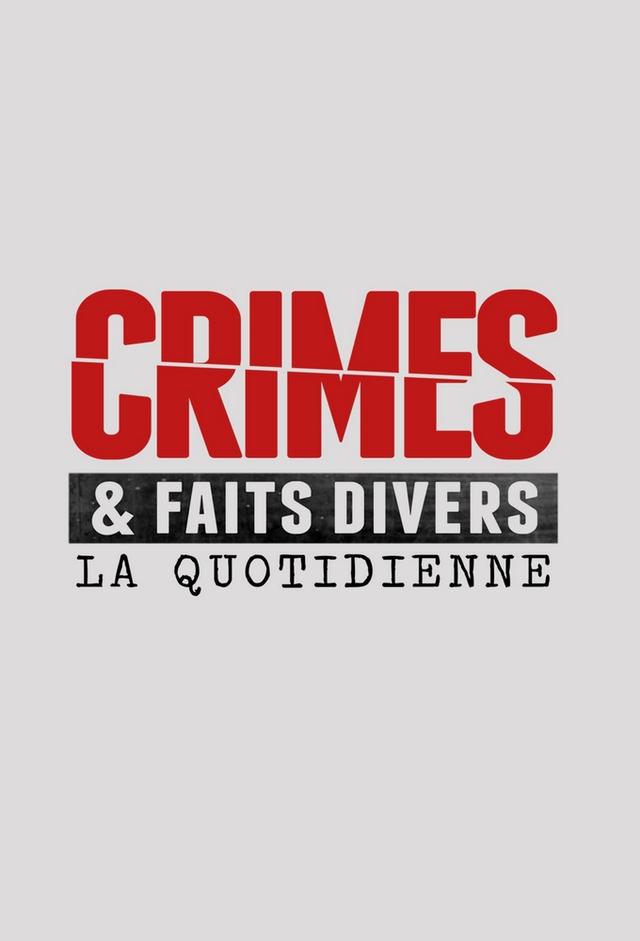 Crimes et faits divers: la quotidienne