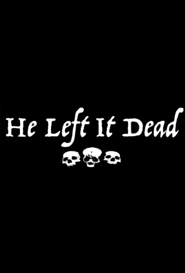 He Left It Dead