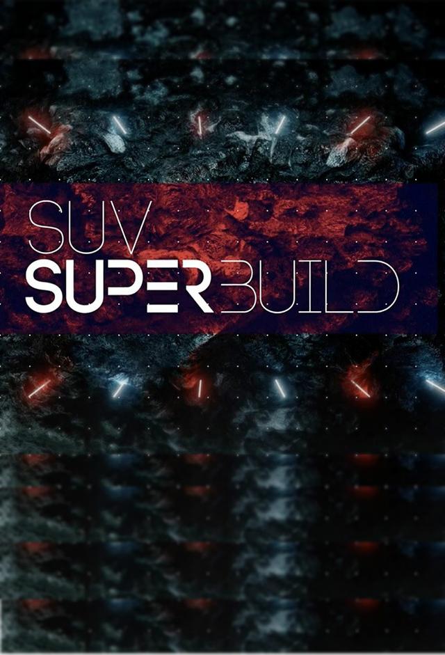 SUV Superbuild