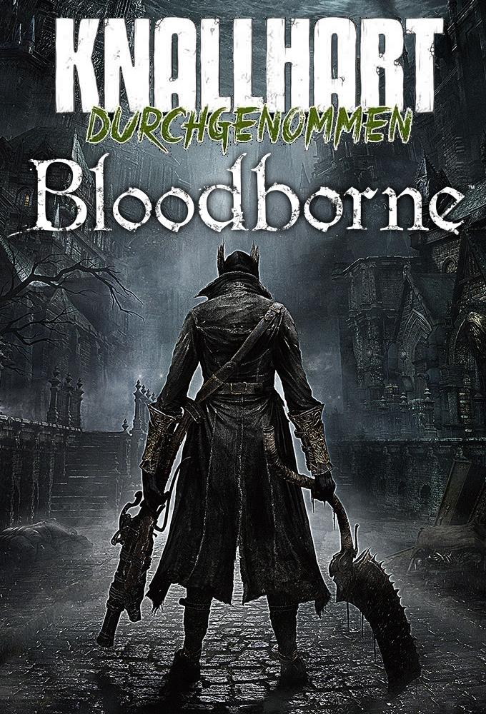 Knallhart durchgenommen: Bloodborne