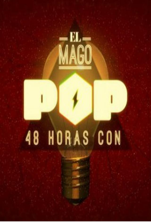El Mago Pop: 48 horas con