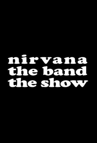 Nirvana the Band the Show