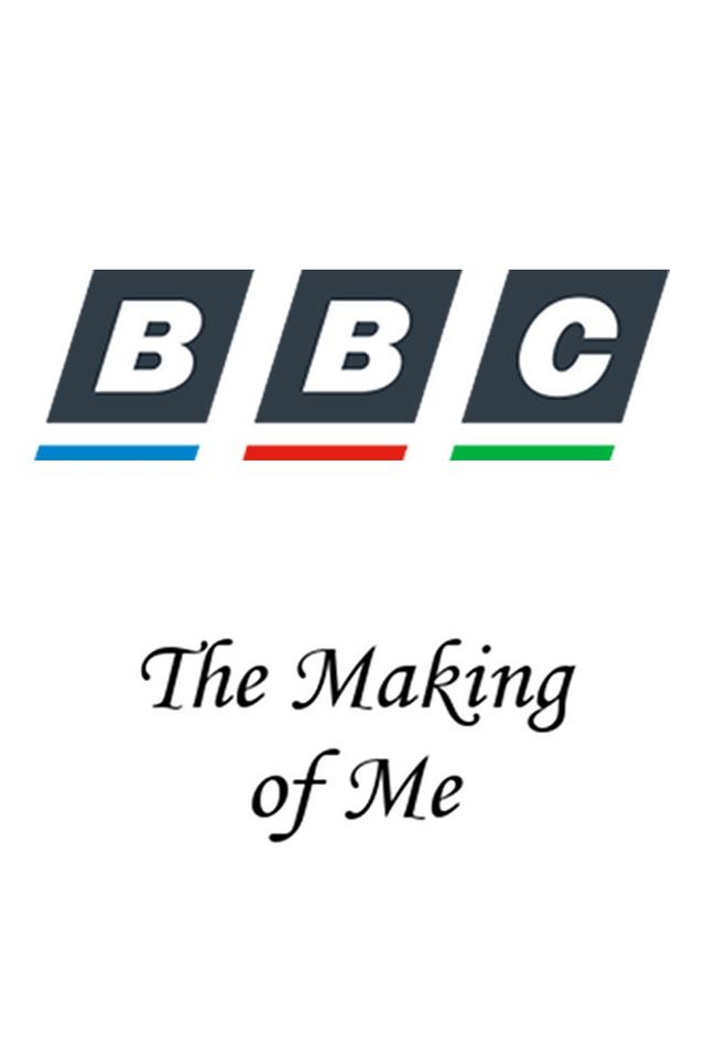 The Making of Me
