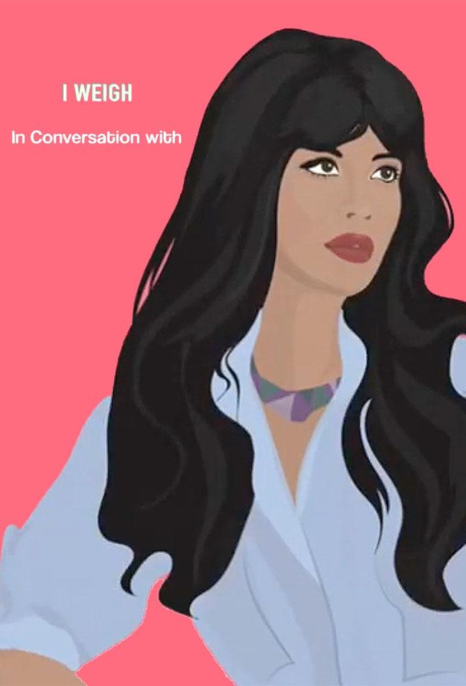 I Weigh: In Conversation With