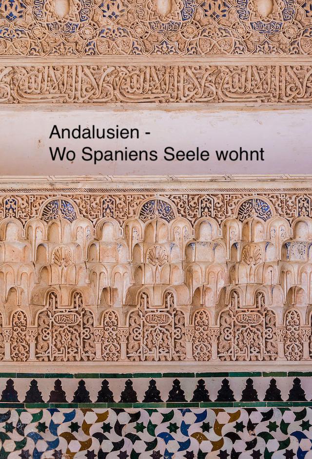 Andalusien - Wo Spaniens Seele wohnt