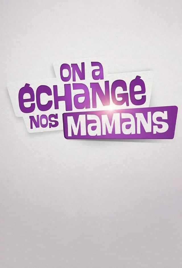 On a échangé nos mamans