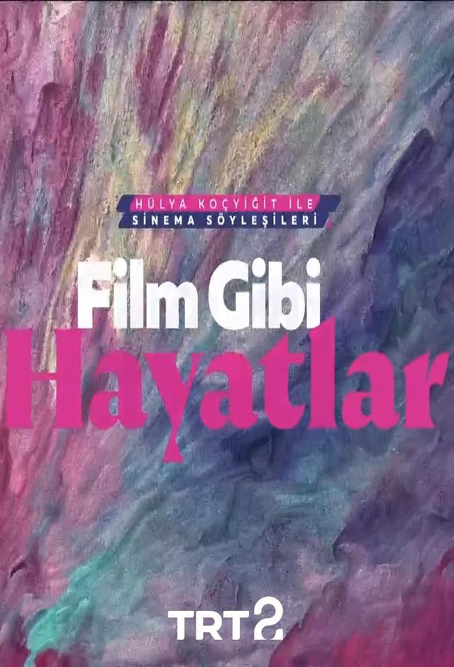 Hülya Koçyiğit ile Film Gibi Hayatlar