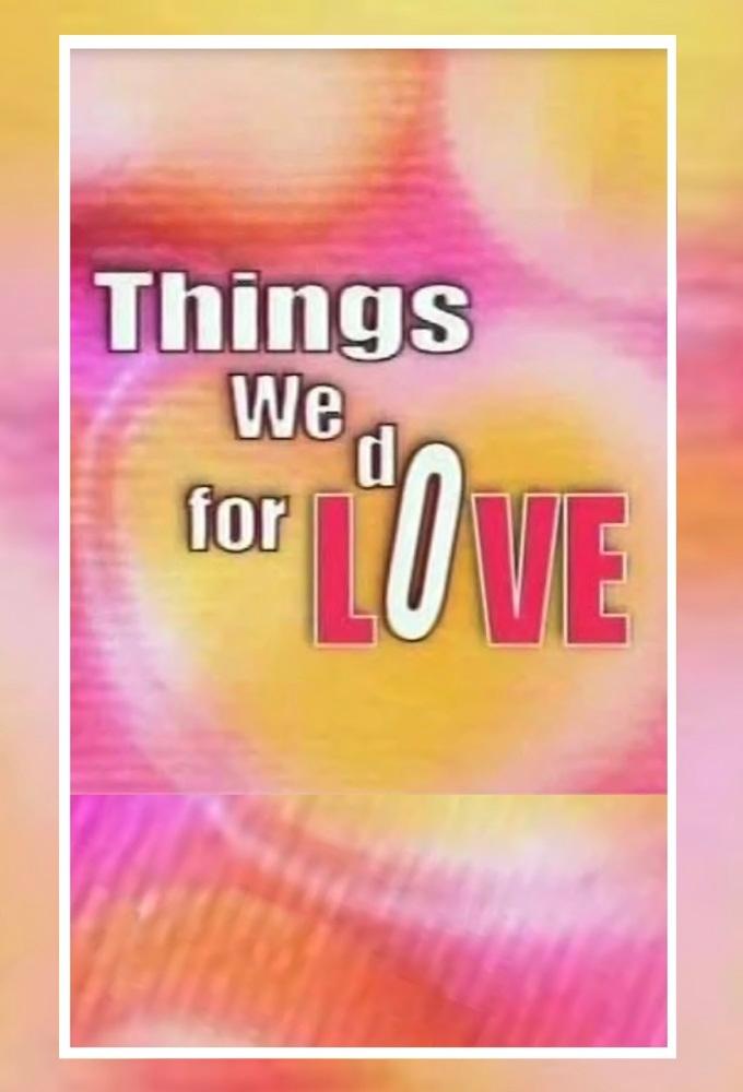Things We Do For Love