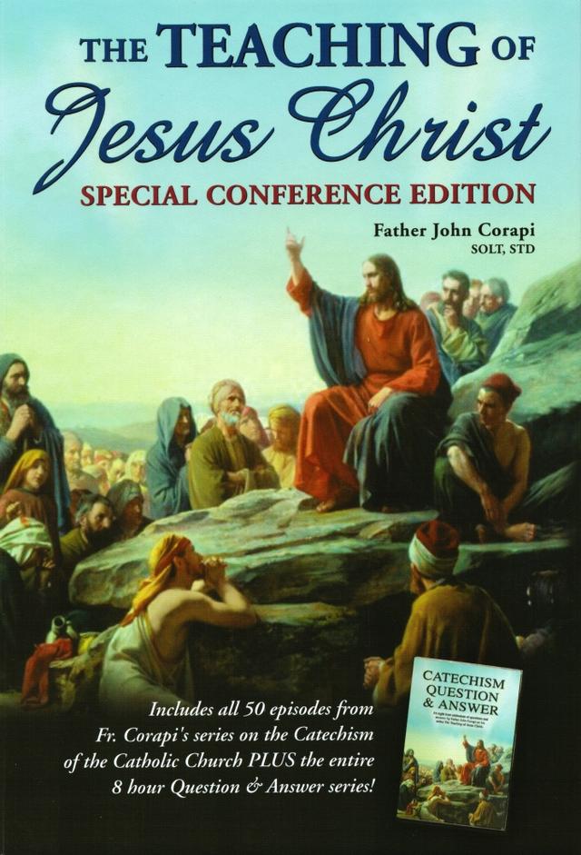 Father Corapi and the Catechism of the Catholic Church - The Teaching of Jesus Christ