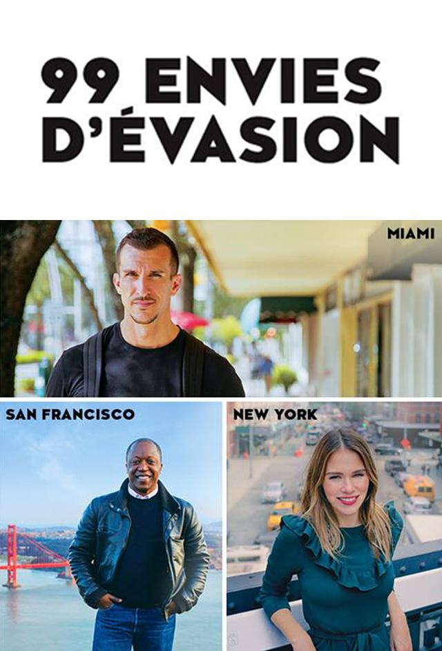 99 envies d'Évasion - NY, Miami, San Francisco