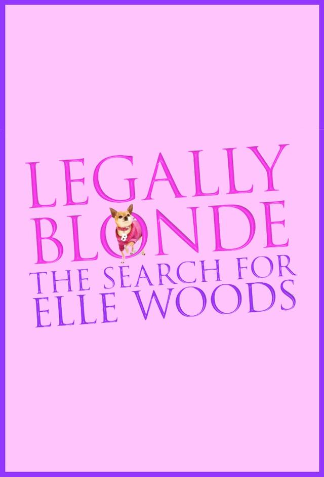 Legally Blonde The Musical: The Search for Elle Woods