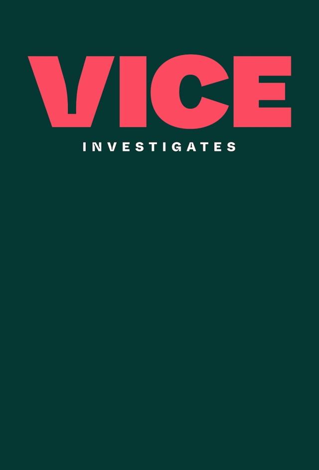 VICE Investigates