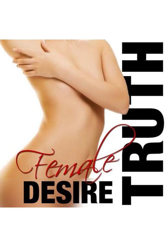 The Truth about Female Desire