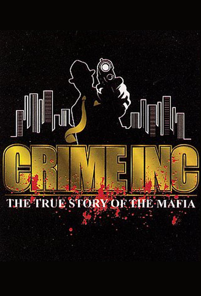 Crime Inc: The True Story Of The Mafia