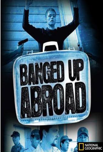 Banged Up Abroad (2007)