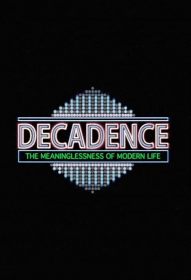 Decadence - The Meaninglessness of Modern Life