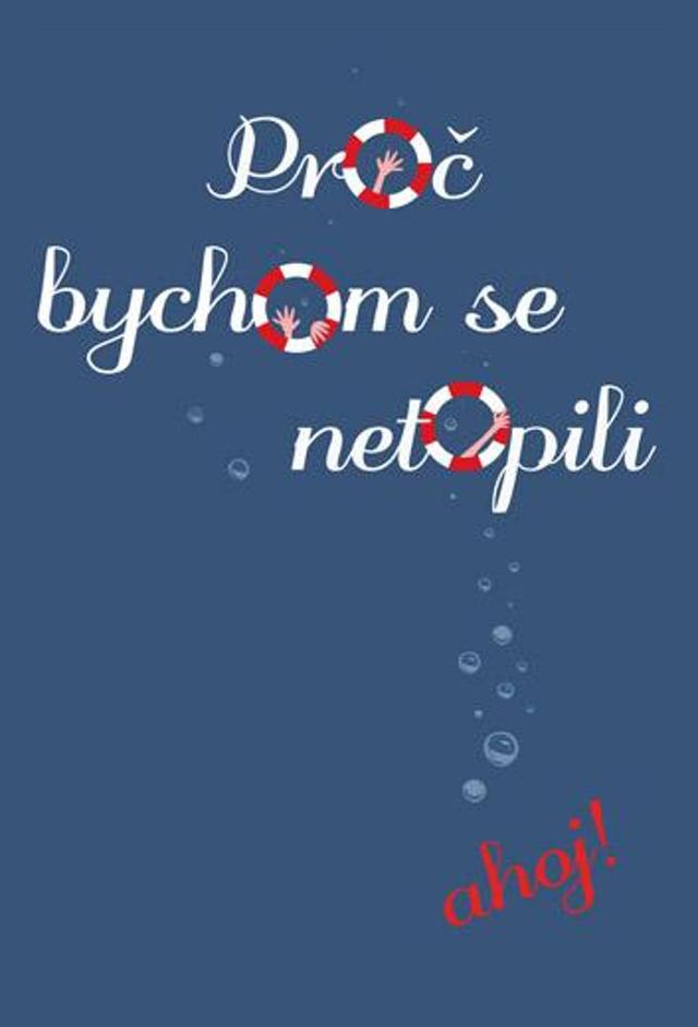 Proč bychom se netopili