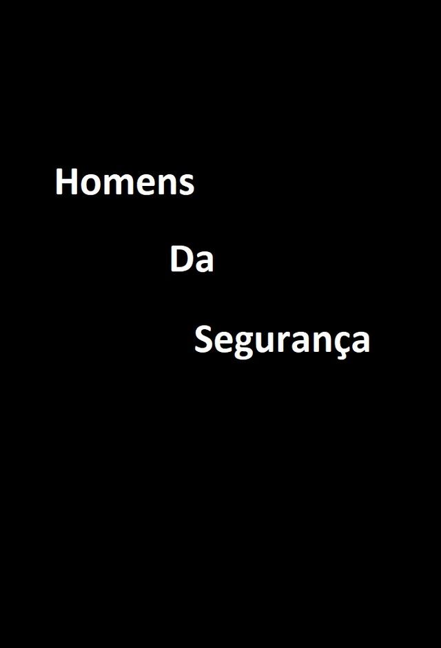 Homens da Segurança