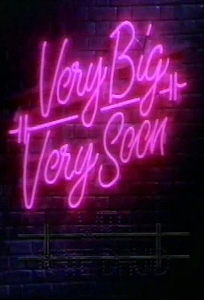 Very Big Very Soon