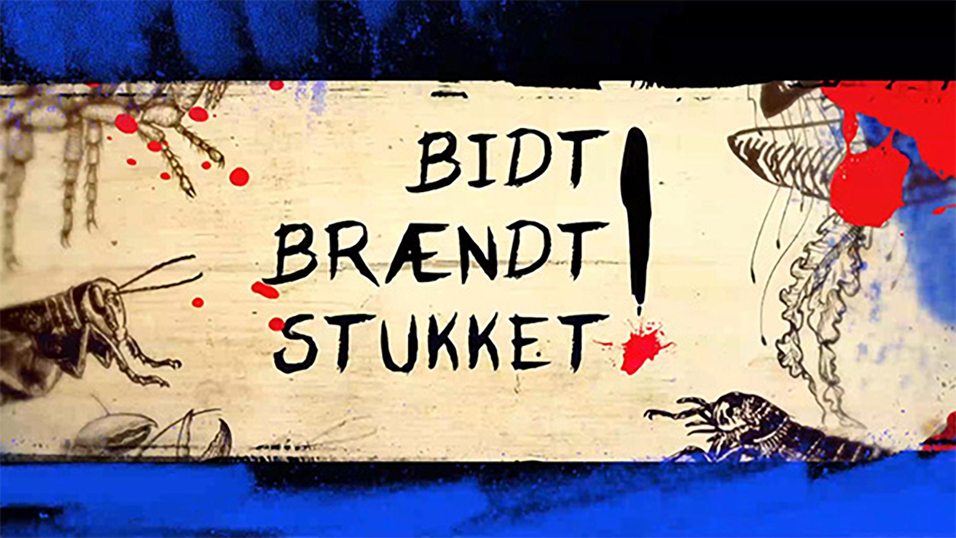 Bidt, brændt og stukket