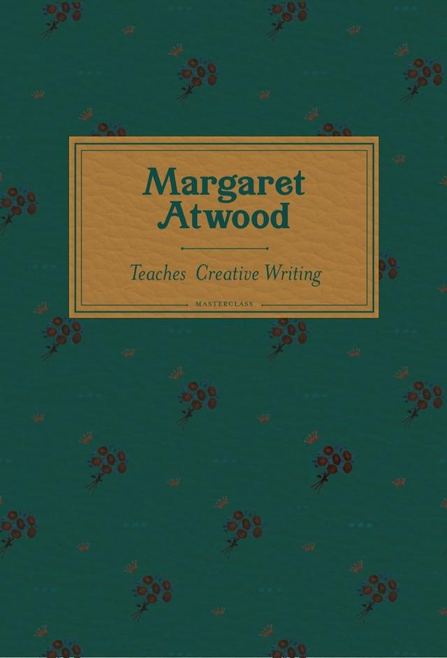 MasterClass: Margaret Atwood Teaches Creative Writing