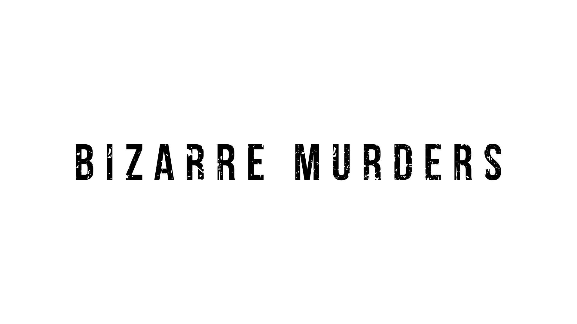 Bizarre Murders