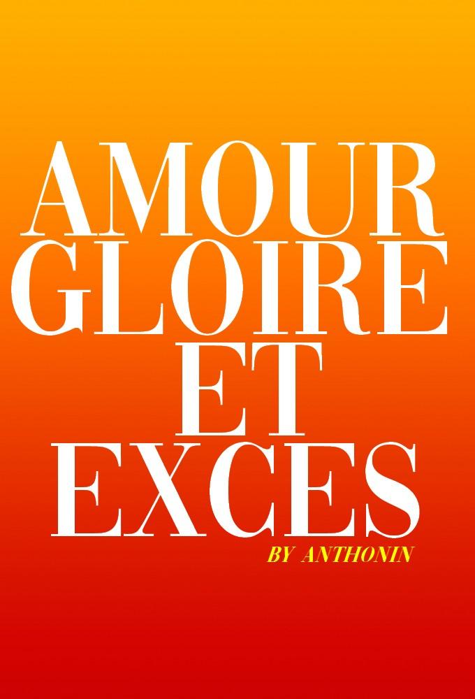 Amour, Gloire et Excès